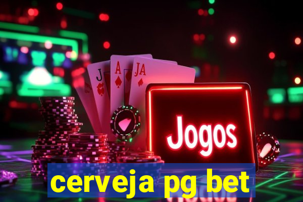 cerveja pg bet